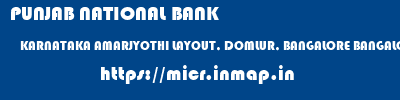 PUNJAB NATIONAL BANK  KARNATAKA AMARJYOTHI LAYOUT, DOMLUR, BANGALORE BANGALORE   micr code